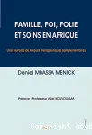 Famille, foi, folie et soins en Afrique vignette