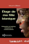 Eloge de ma fille bionique. Philosophie du handicap, humanisme et transhumanisme vignette